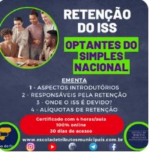 Curso sobre a retenção do ISSQN (imposto de competência Municipal e Distrital) quando o prestador de serviços for optante do Simples Nacional.