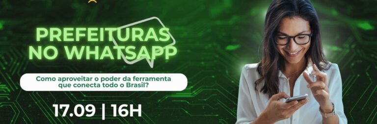 Prefeituras no WhatsApp: como usar a ferramenta de forma estratégica para conectar todo o Brasil
