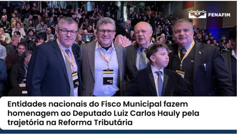 Entidades nacionais do Fisco Municipal fazem homenagem ao Deputado Luiz Carlos Hauly pela trajetória na Reforma Tributária